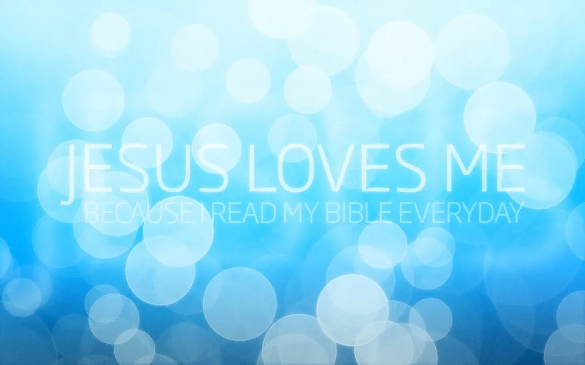 Jesus loves me because I read my bible